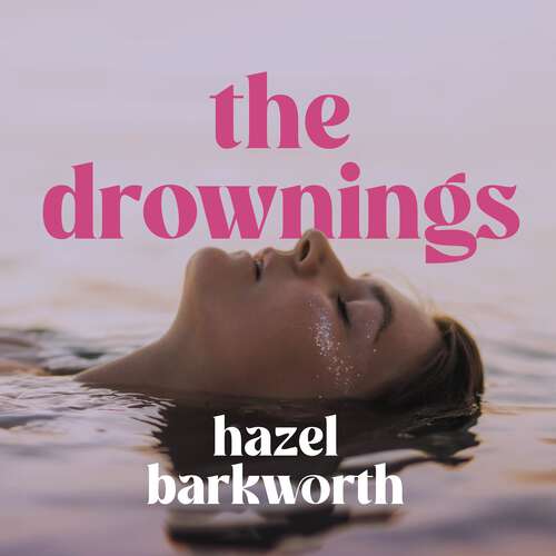 Book cover of The Drownings: an electrifying coming-of-age story, set on a campus with the darkest history