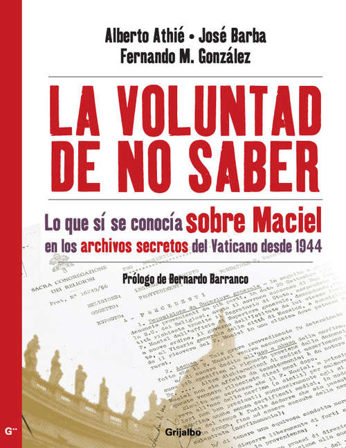Book cover of La voluntad de no saber: Lo que sí se conocía sobre Maciel en los archivos secretos del Vaticano desde 19