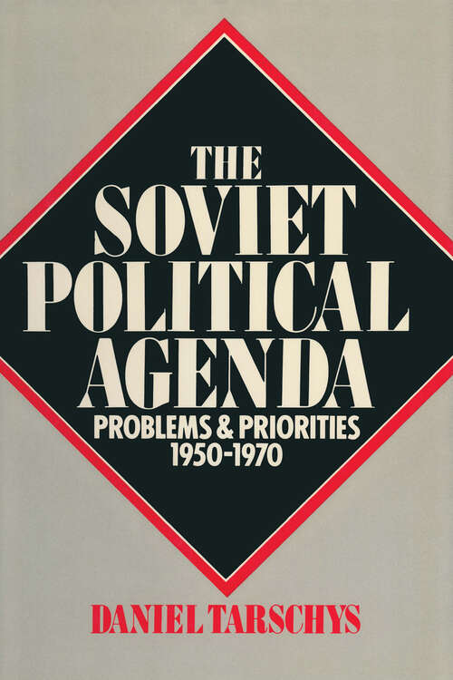 Book cover of The Soviet Political Agenda: Problems & Priorities, 1950-1970