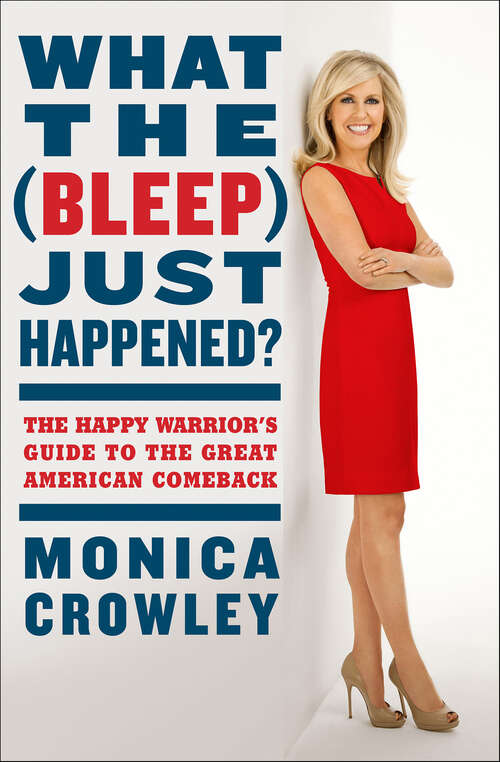 Book cover of What the (Bleep) Just Happened?: The Happy Warrior's Guide to the Great American Comeback