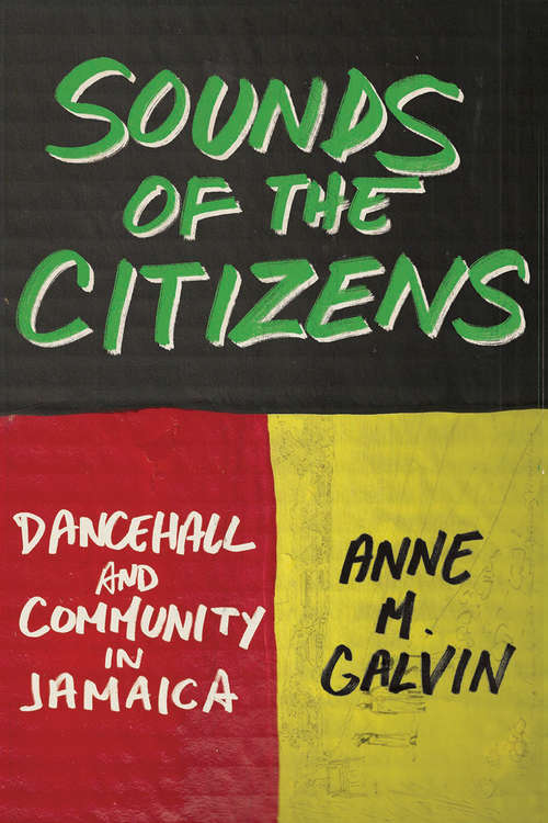 Book cover of Sounds of the Citizens: Dancehall and Community in Jamaica