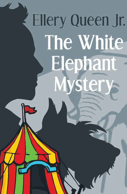 Book cover of The White Elephant Mystery (Digital Original) (The Ellery Queen Jr. Mystery Stories #6)