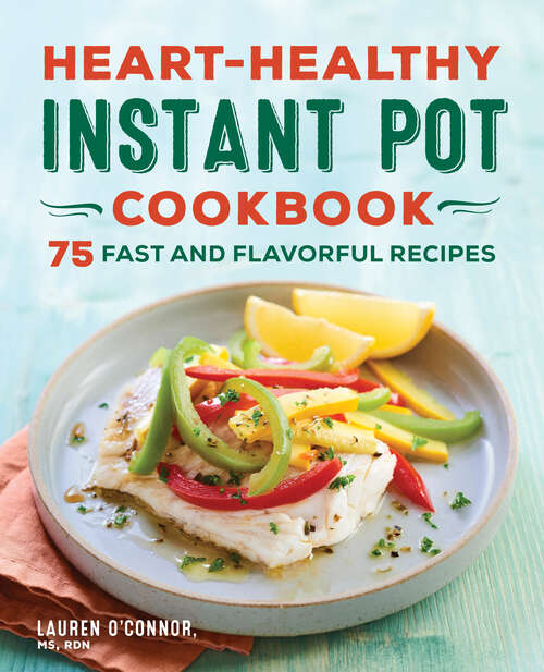 Book cover of Heart-Healthy Instant Pot Cookbook: 75 Fast and Flavorful Recipes