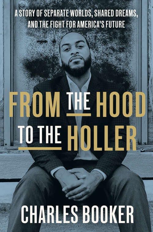 Book cover of From the Hood to the Holler: A Story of Separate Worlds, Shared Dreams, and the Fight for America's Future