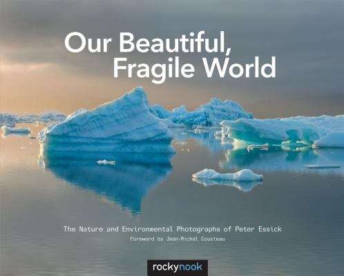 Book cover of Our Beautiful, Fragile World: The Nature and Environmental Photographs of Peter Essick