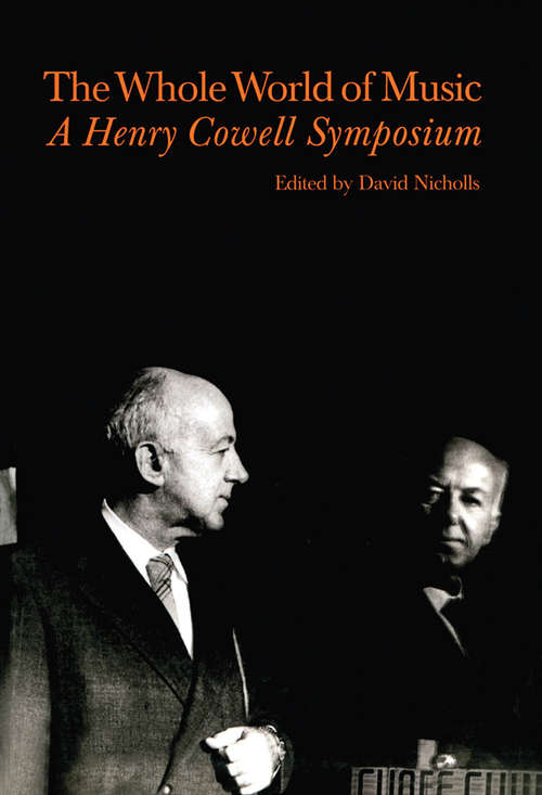 Book cover of Whole World of Music: A Henry Cowell Symposium (Contemporary Music Studies)