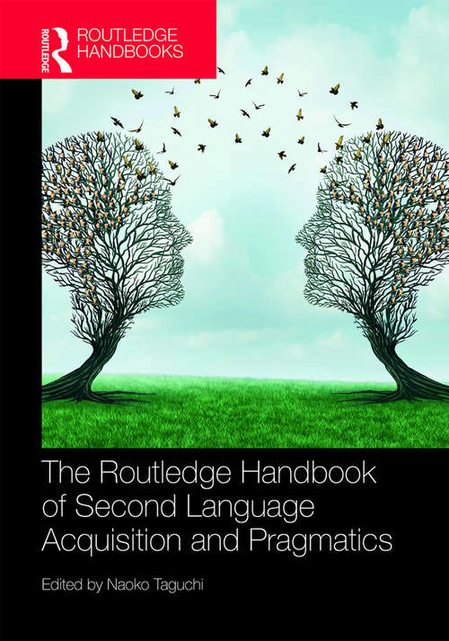 Book cover of The Routledge Handbook of Second Language Acquisition and Pragmatics (The Routledge Handbooks in Second Language Acquisition)