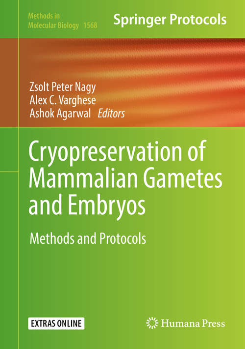 Book cover of Cryopreservation of Mammalian Gametes and Embryos: Methods and Protocols (Methods in Molecular Biology #1568)