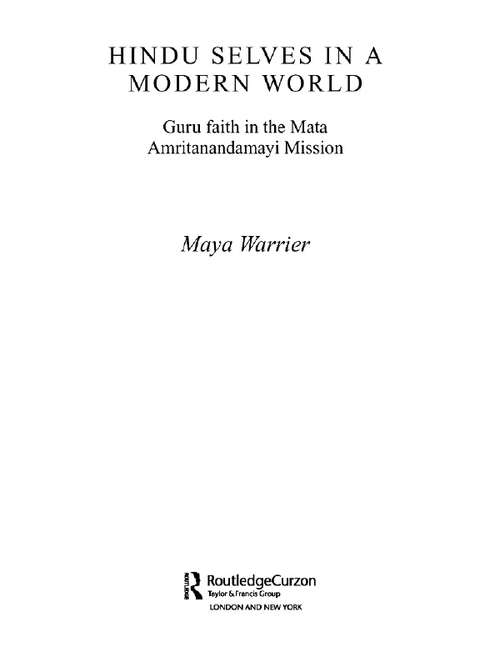 Book cover of Hindu Selves in a Modern World: Guru Faith in the Mata Amritanandamayi Mission (Routledge South Asian Religion Series)