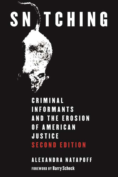 Book cover of Snitching: Criminal Informants and the Erosion of American Justice, Second Edition