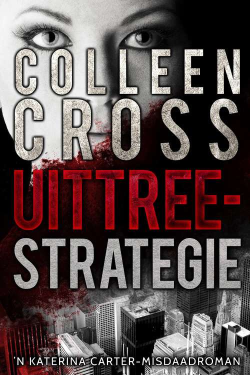 Book cover of Uittreestrategie: ’n Katerina Carter-misdaadroman deur Colleen Cross (Katerina Carter bedrog-misdaadromanreeks #1)