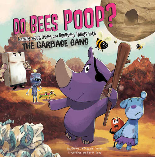 Book cover of Do Bees Poop?: Learning About Living And Nonliving Things With The Garbage Gang (The\garbage Gang's Super Science Questions Ser.)