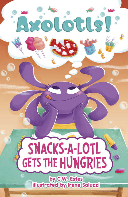 Book cover of Snacks-a-Lotl Gets the Hungries