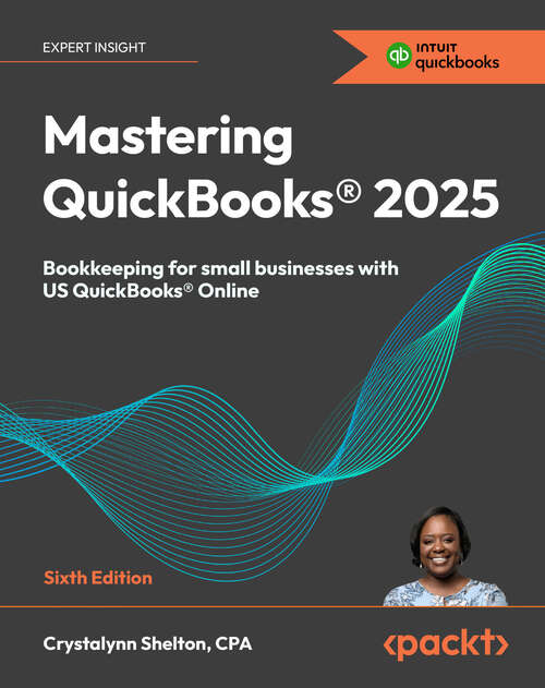 Book cover of Mastering QuickBooks® 2025: Bookkeeping for small businesses with US QuickBooks® Online