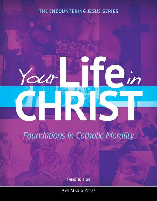 Book cover of Your Life In Christ: Foundations In Catholic Morality