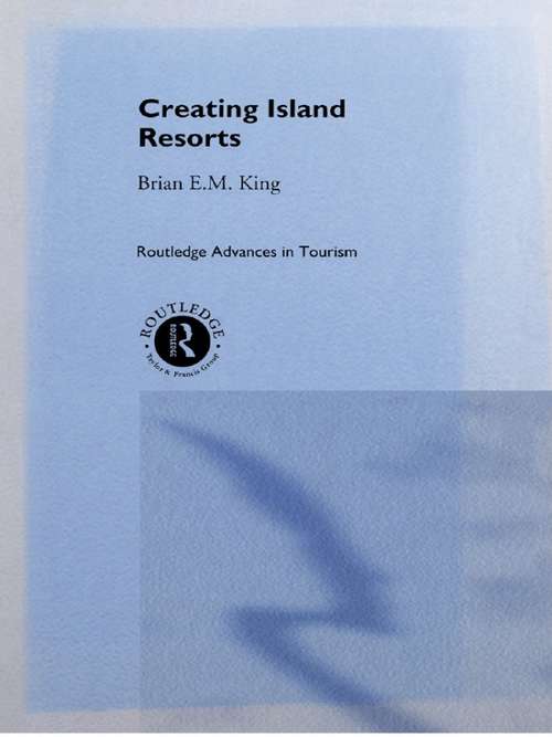 Book cover of Creating Island Resorts (Routledge Advances in Tourism)