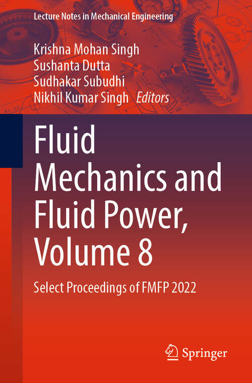 Book cover of Fluid Mechanics and Fluid Power, Volume 8: Select Proceedings of FMFP 2022 (2024) (Lecture Notes in Mechanical Engineering)