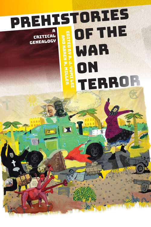 Book cover of Prehistories of the War on Terror: A Critical Genealogy (Power, Politics, and the World)