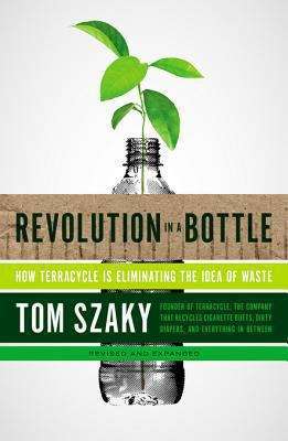 Book cover of Revolution in a Bottle: How Terracycle Is Eliminating the Idea of Waste