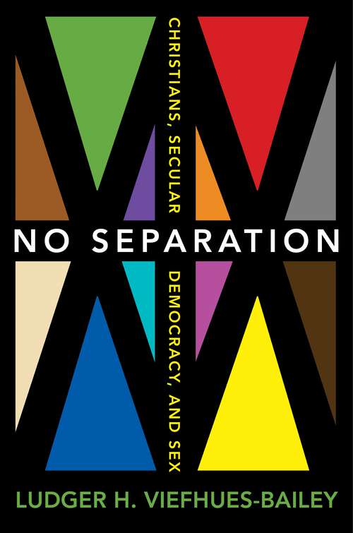 Book cover of No Separation: Christians, Secular Democracy, and Sex