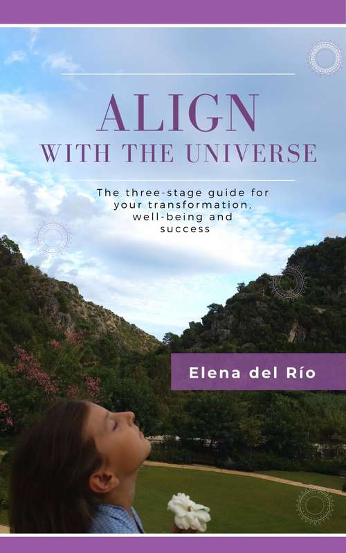 Book cover of Align with the Universe: The three-stage guide for your transformation, well-being and success