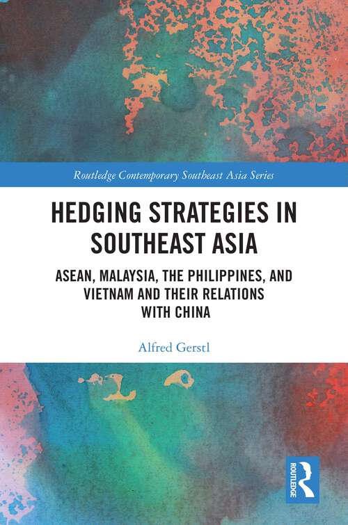 Book cover of Hedging Strategies in Southeast Asia: ASEAN, Malaysia, the Philippines, and Vietnam and their Relations with China (Routledge Contemporary Southeast Asia Series)