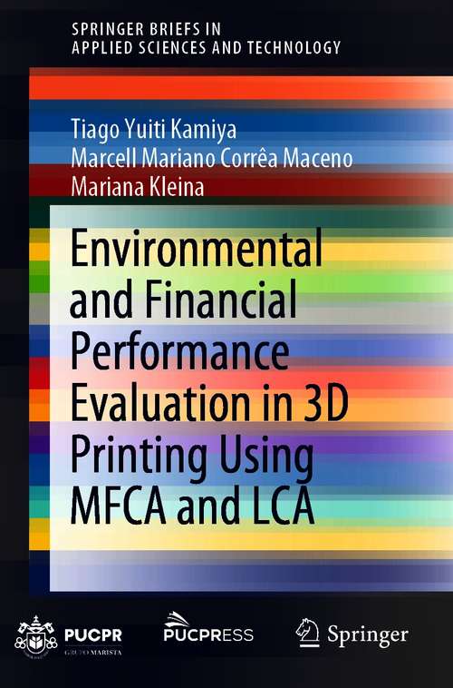 Book cover of Environmental and Financial Performance Evaluation in 3D Printing Using MFCA and LCA (1st ed. 2021) (SpringerBriefs in Applied Sciences and Technology)
