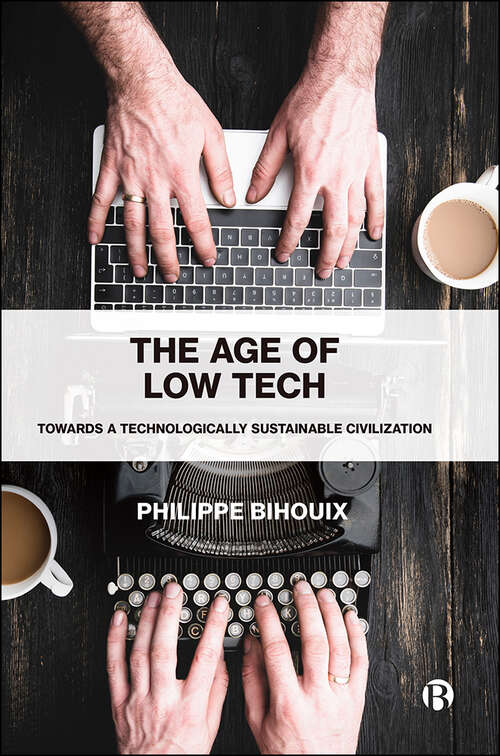 Book cover of The Age of Low Tech: Towards a Technologically Sustainable Civilization