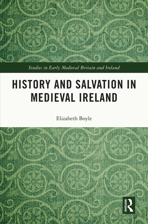 Book cover of History and Salvation in Medieval Ireland (Studies in Early Medieval Britain and Ireland)