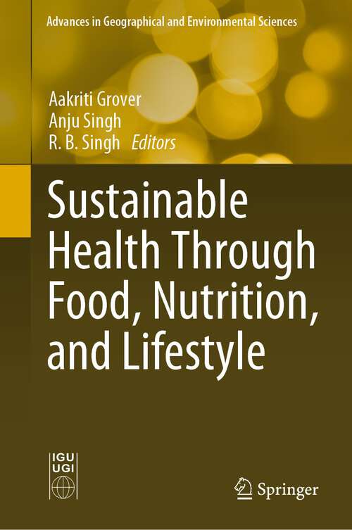 Book cover of Sustainable Health Through Food, Nutrition, and Lifestyle (1st ed. 2023) (Advances in Geographical and Environmental Sciences)