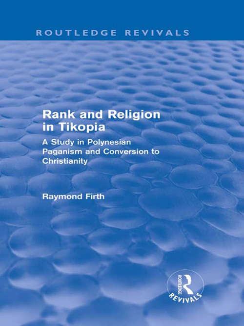 Book cover of Rank and Religion in Tikopia: A Study in Polynesian Paganism and Conversion to Christianity. (Routledge Revivals)