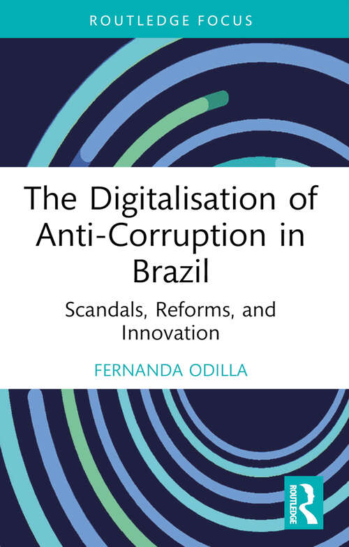 Book cover of The Digitalisation of Anti-Corruption in Brazil: Scandals, Reforms, and Innovation (ISSN)