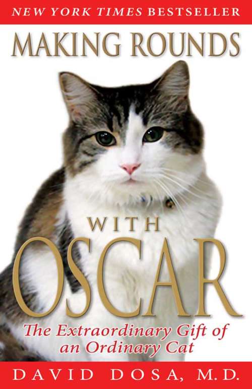 Book cover of Making Rounds with Oscar: The Extraordinary Gift of an Ordinary Cat