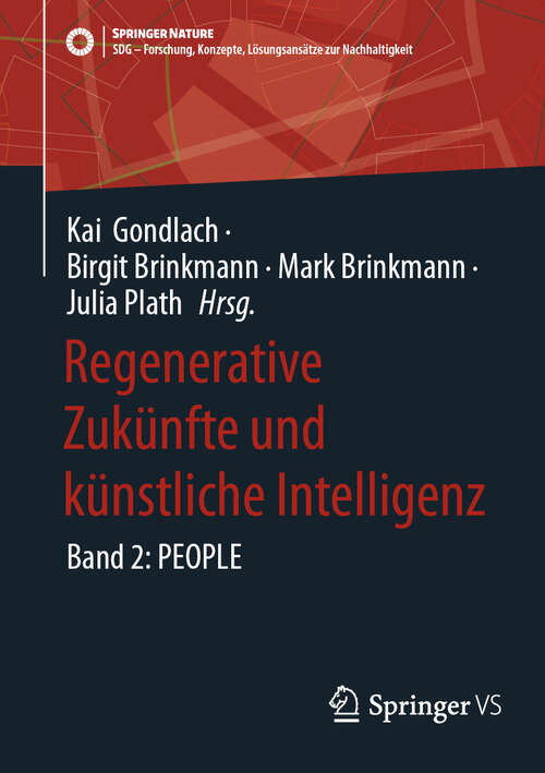 Book cover of Regenerative Zukünfte und künstliche Intelligenz: Band 2: PEOPLE (SDG - Forschung, Konzepte, Lösungsansätze zur Nachhaltigkeit)