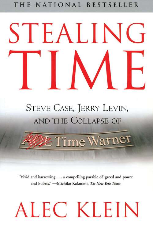 Book cover of Stealing Time: Steve Case, Jerry Levin, and the Collapse of AOL Time Warner