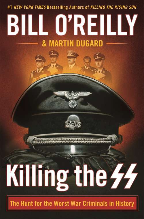 Book cover of Killing The SS: The Hunt for the Worst War Criminals in History (Bill O'Reilly's Killing Ser.)