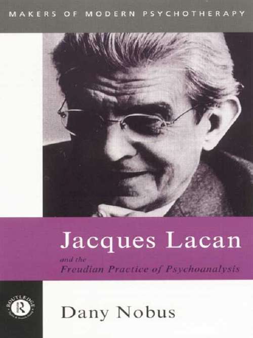 Book cover of Jacques Lacan and the Freudian Practice of Psychoanalysis (Makers of Modern Psychotherapy)
