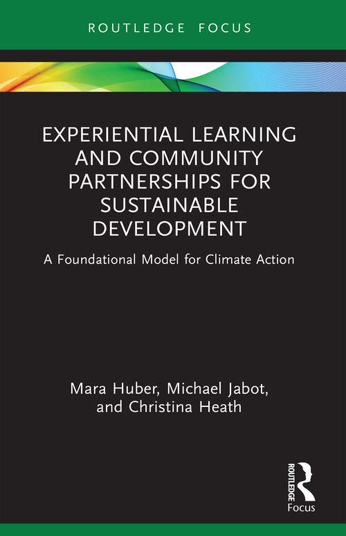 Book cover of Experiential Learning and Community Partnerships for Sustainable Development: A Foundational Model for Climate Action (Routledge Research in Higher Education)