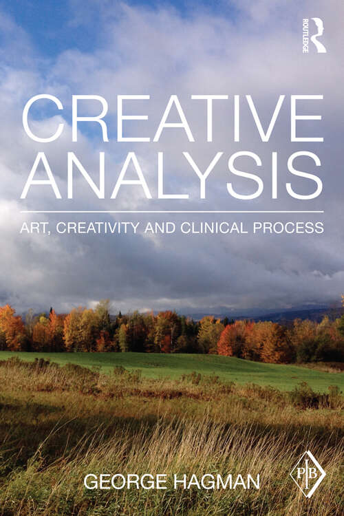 Book cover of Creative Analysis: Art, creativity and clinical process (Psychoanalytic Inquiry Book Series)