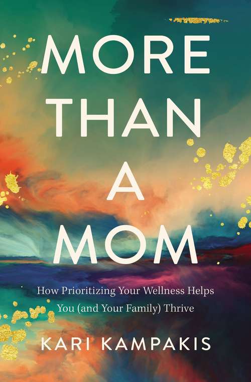 Book cover of More Than a Mom: How Prioritizing Your Wellness Helps You (and Your Family) Thrive