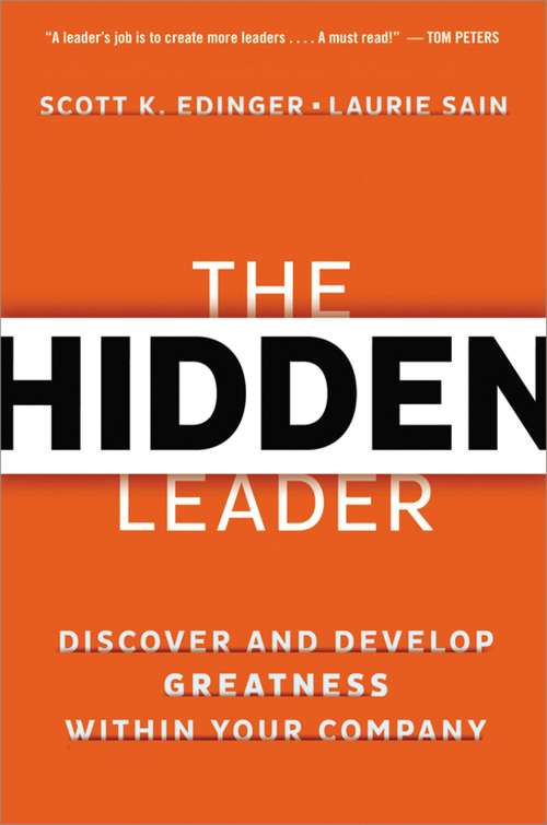 Book cover of The Hidden Leader: Discover and Develop Greatness Within Your Company