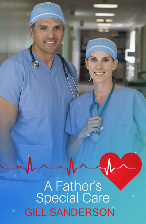 Book cover of A Father's Special Care: A Heartwarming Medical Romance (Special Care Baby Unit #2)