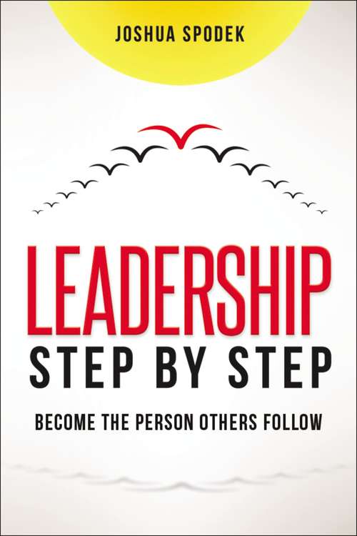 Book cover of Leadership Step by Step: Become the Person Others Follow