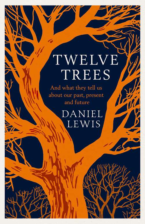 Book cover of Twelve Trees: And What They Tell Us About Our Past, Present and Future