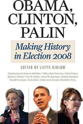 Book cover of Obama, Clinton, Palin: Making History in Elections 2008