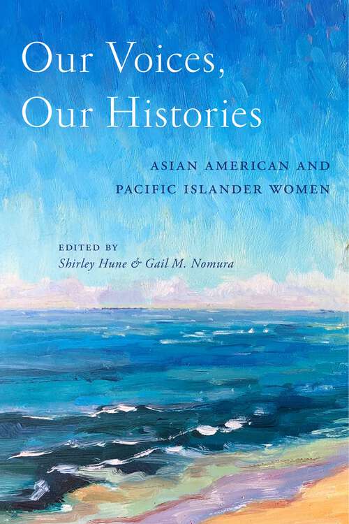 Book cover of Our Voices, Our Histories: Asian American and Pacific Islander Women