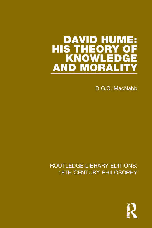 Book cover of David Hume: His Theory Of Knowledge And Morality (Routledge Library Editions: 18th Century Philosophy #4)