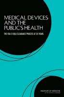 Book cover of Medical Devices and the Public's Health: The FDA 510(k) Clearance Process at 35 Years