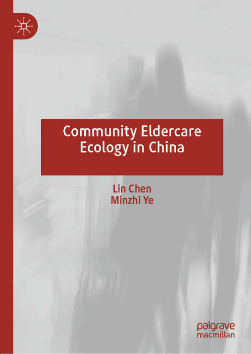 Book cover of Community Eldercare Ecology in China (1st ed. 2020)