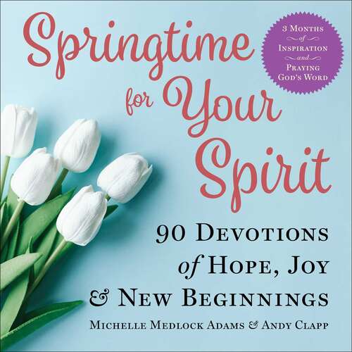 Book cover of Springtime for Your Spirit: 90 Devotions of Hope, Joy & New Beginnings